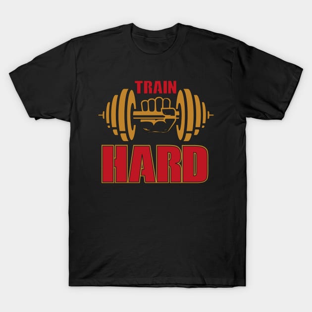 Train hard T-Shirt by TS Studio